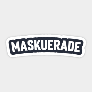 MASKUERADE Sticker